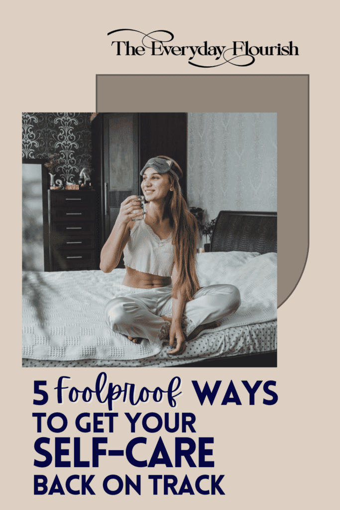 Woman sitting cross-legged on her bed in pajamas with an eye mask on her forehead, smiling while holding a glass of water near her mouth. The overlay text reads, "5 Foolproof Ways to Get Your Self-Care Back on Track."